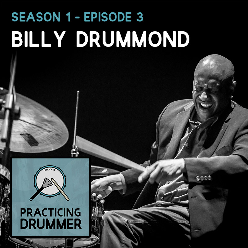 Season 1 Episode 3 Billy Drummond Practicing Drummer Podcast